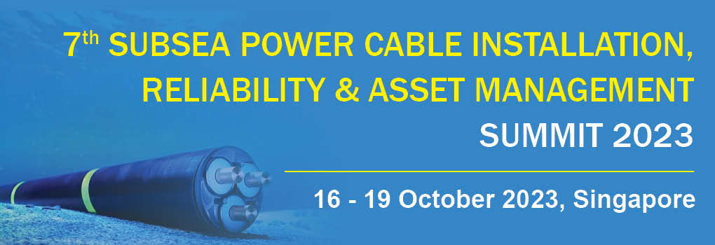 7th Subsea Power Cable Installation, Reliability & Asset Management Summit 2023